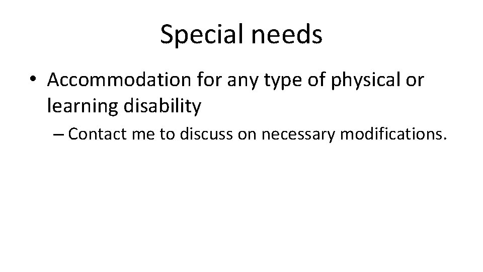 Special needs • Accommodation for any type of physical or learning disability – Contact Special needs • Accommodation for any type of physical or learning disability – Contact