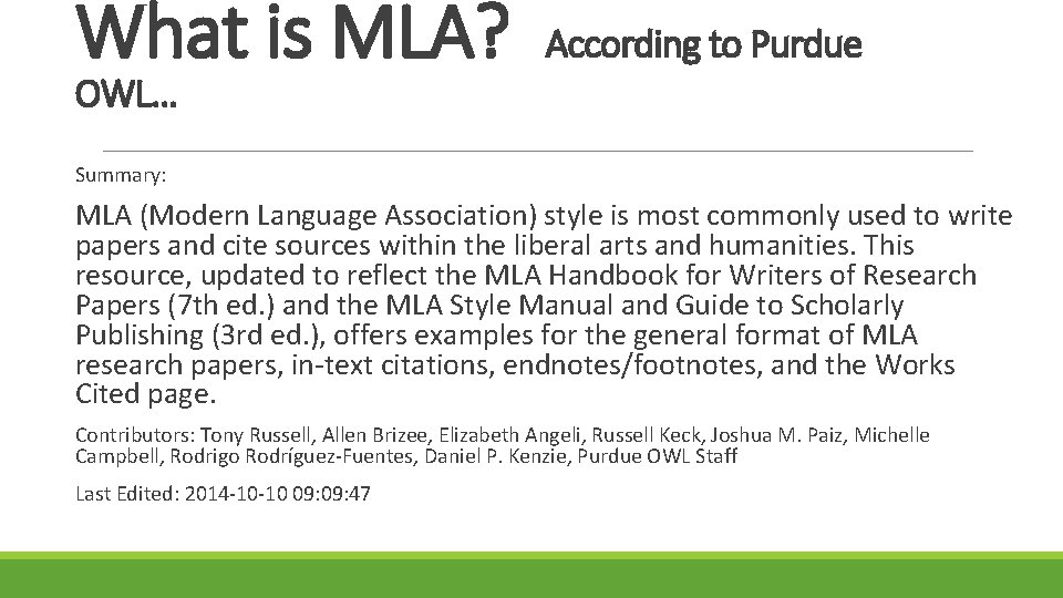 What is MLA? According to Purdue OWL… Summary: MLA (Modern Language Association) style is