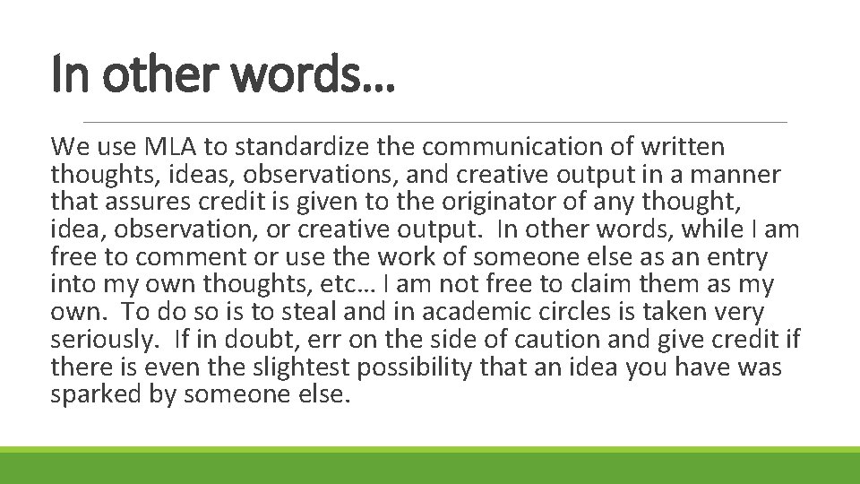 In other words… We use MLA to standardize the communication of written thoughts, ideas,