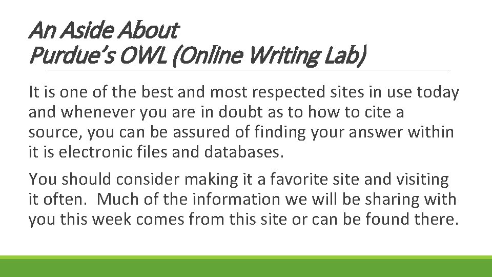 An Aside About Purdue’s OWL (Online Writing Lab) It is one of the best