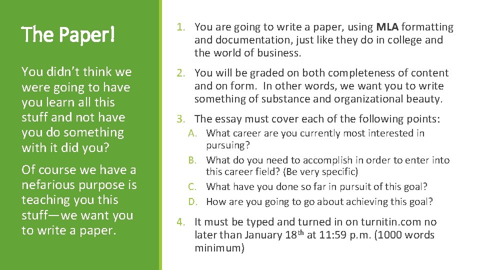 The Paper! 1. You are going to write a paper, using MLA formatting and