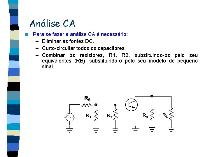 Análise CA n Para se fazer a análise CA é necessário: – Eliminar as