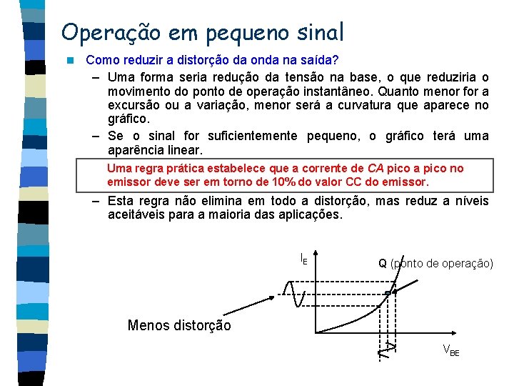 Operação em pequeno sinal n Como reduzir a distorção da onda na saída? –