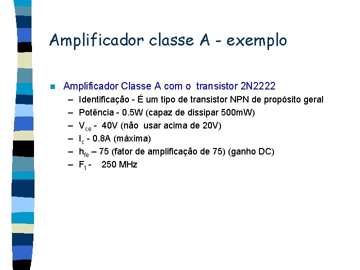 Amplificador classe A - exemplo n Amplificador Classe A com o transistor 2 N