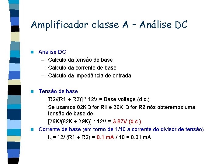 Amplificador classe A – Análise DC n Análise DC – Cálculo da tensão de