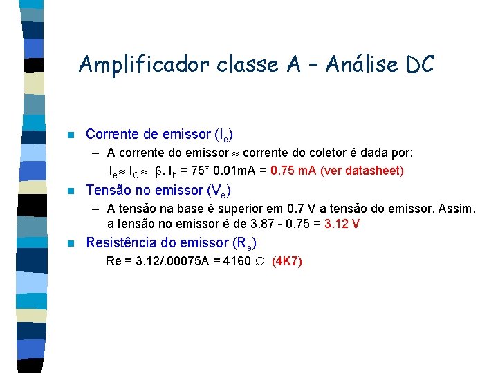 Amplificador classe A – Análise DC n Corrente de emissor (Ie) – A corrente