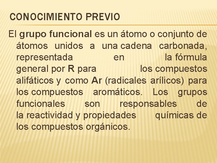 CONOCIMIENTO PREVIO El grupo funcional es un átomo o conjunto de átomos unidos a