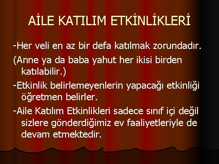 AİLE KATILIM ETKİNLİKLERİ -Her veli en az bir defa katılmak zorundadır. (Anne ya da