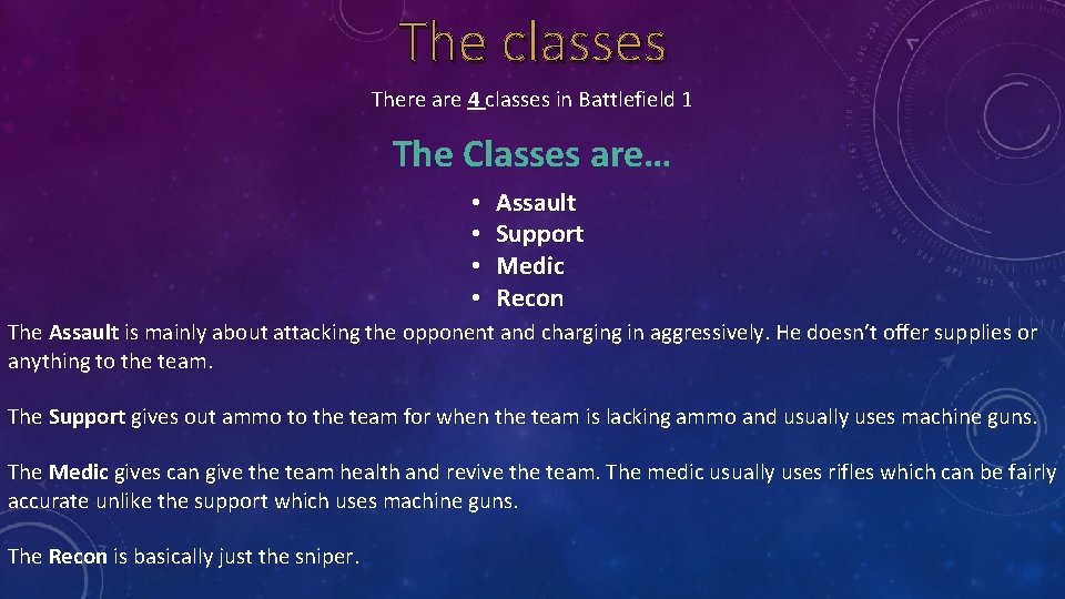 The classes There are 4 classes in Battlefield 1 The Classes are… • •