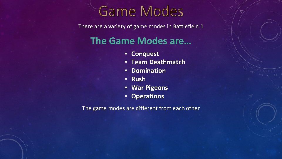 Game Modes There a variety of game modes in Battlefield 1 The Game Modes