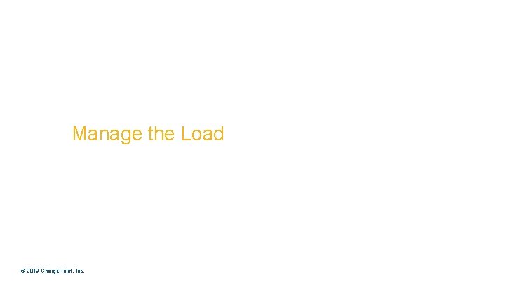 Manage the Load How do you manage the electrical load without costly upgrades? ©