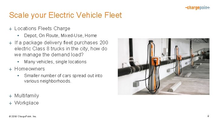 Scale your Electric Vehicle Fleet + Locations Fleets Charge • Depot, On Route, Mixed-Use,