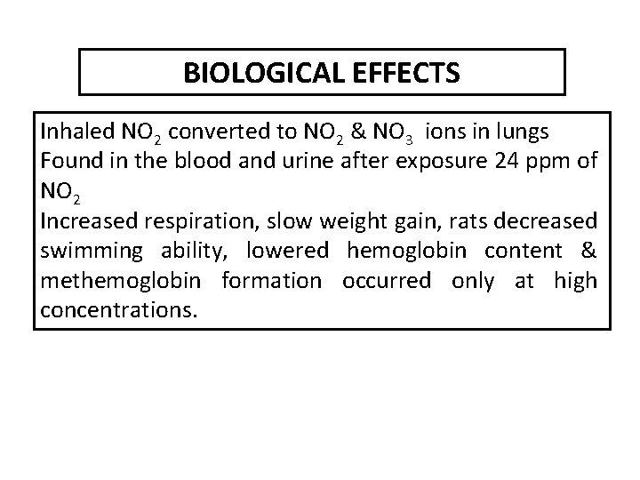 BIOLOGICAL EFFECTS Inhaled NO 2 converted to NO 2 & NO 3 ions in