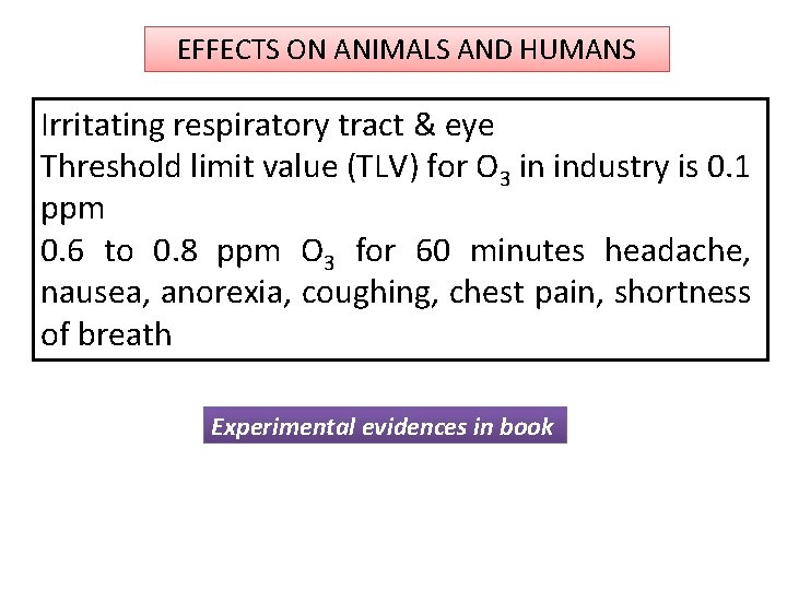 EFFECTS ON ANIMALS AND HUMANS Irritating respiratory tract & eye Threshold limit value (TLV) EFFECTS ON ANIMALS AND HUMANS Irritating respiratory tract & eye Threshold limit value (TLV)