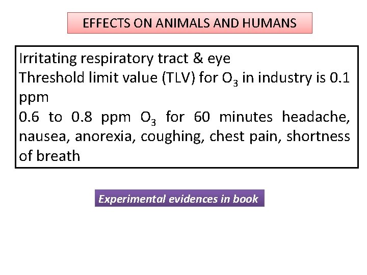 EFFECTS ON ANIMALS AND HUMANS Irritating respiratory tract & eye Threshold limit value (TLV)