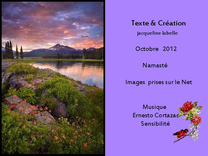 Texte & Création jacqueline labelle Octobre 2012 Namasté Images prises sur le Net Musique