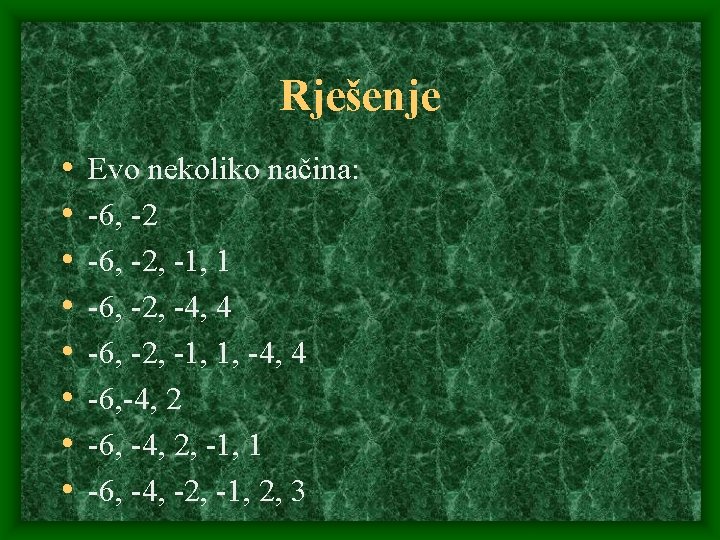 Rješenje • • Evo nekoliko načina: -6, -2, -1, 1 -6, -2, -4, 4