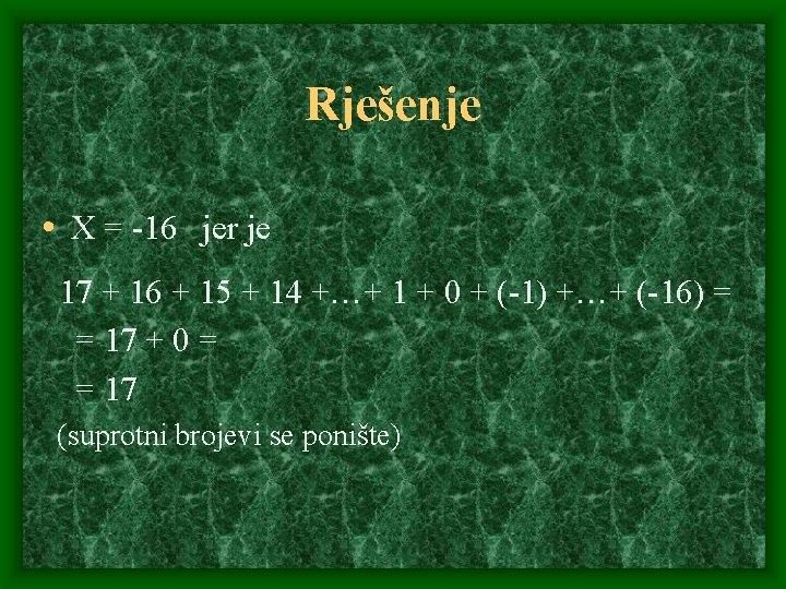 Rješenje • X = -16 jer je 17 + 16 + 15 + 14