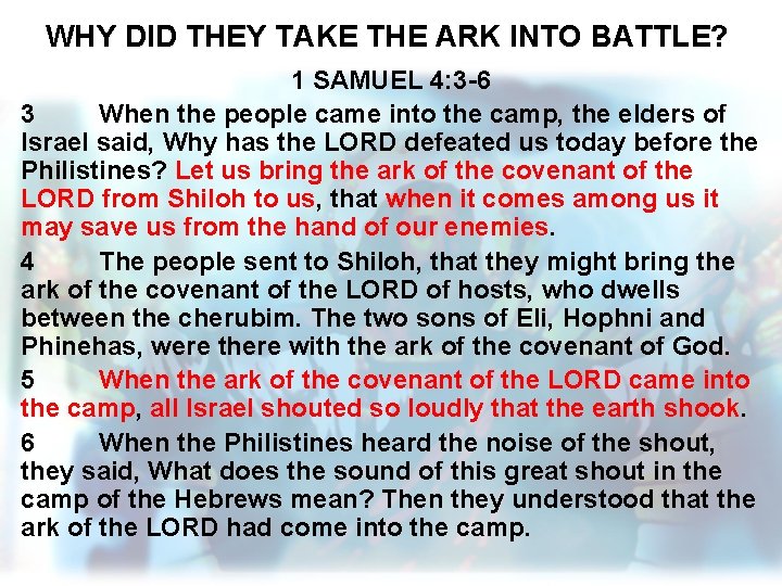 WHY DID THEY TAKE THE ARK INTO BATTLE? 1 SAMUEL 4: 3 -6 3