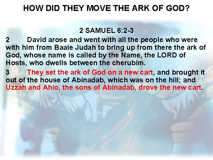 HOW DID THEY MOVE THE ARK OF GOD? 2 SAMUEL 6: 2 -3 2