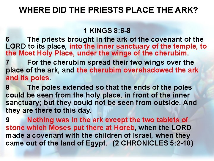 WHERE DID THE PRIESTS PLACE THE ARK? 1 KINGS 8: 6 -8 6 The