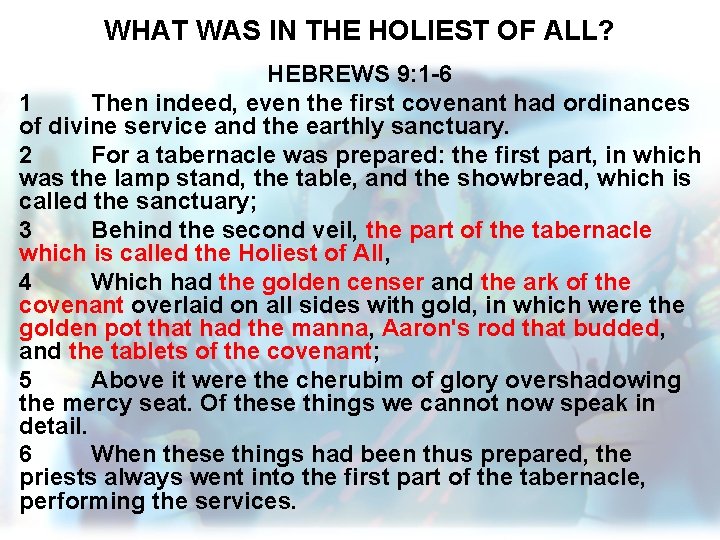 WHAT WAS IN THE HOLIEST OF ALL? HEBREWS 9: 1 -6 1 Then indeed,