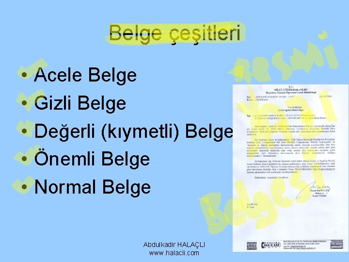 Belge çeşitleri • • • Acele Belge Gizli Belge Değerli (kıymetli) Belge Önemli Belge Belge çeşitleri • • • Acele Belge Gizli Belge Değerli (kıymetli) Belge Önemli Belge