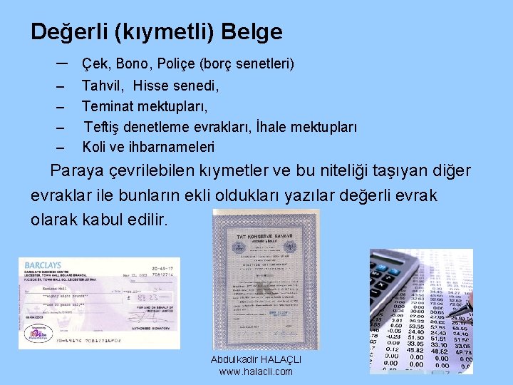 Değerli (kıymetli) Belge – Çek, Bono, Poliçe (borç senetleri) – – Tahvil, Hisse senedi, Değerli (kıymetli) Belge – Çek, Bono, Poliçe (borç senetleri) – – Tahvil, Hisse senedi,