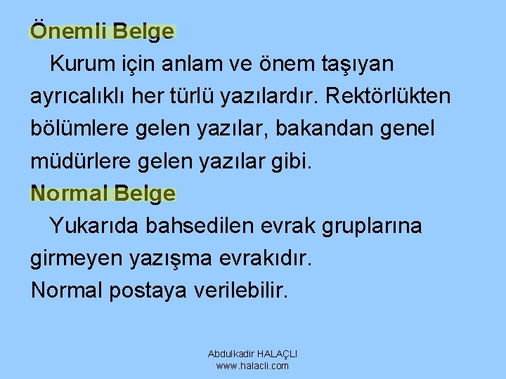 Önemli Belge Kurum için anlam ve önem taşıyan ayrıcalıklı her türlü yazılardır. Rektörlükten bölümlere Önemli Belge Kurum için anlam ve önem taşıyan ayrıcalıklı her türlü yazılardır. Rektörlükten bölümlere