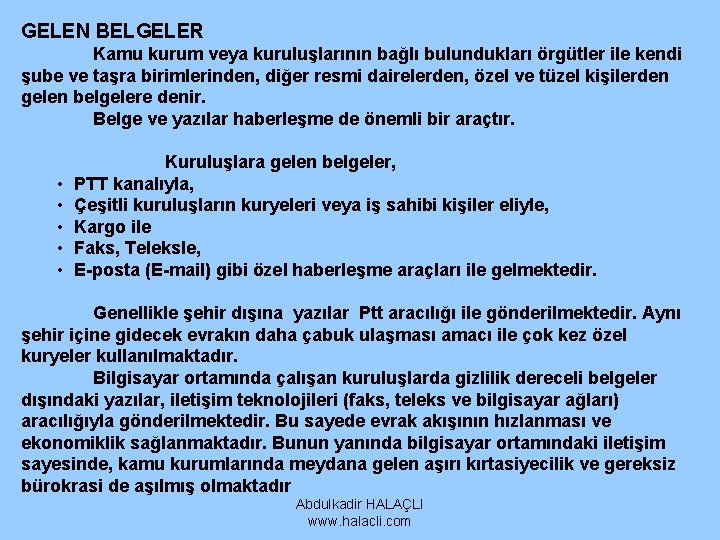 GELEN BELGELER Kamu kurum veya kuruluşlarının bağlı bulundukları örgütler ile kendi şube ve taşra GELEN BELGELER Kamu kurum veya kuruluşlarının bağlı bulundukları örgütler ile kendi şube ve taşra