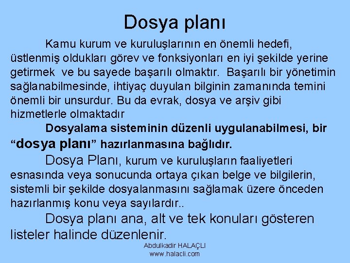 Dosya planı Kamu kurum ve kuruluşlarının en önemli hedefi, üstlenmiş oldukları görev ve fonksiyonları Dosya planı Kamu kurum ve kuruluşlarının en önemli hedefi, üstlenmiş oldukları görev ve fonksiyonları
