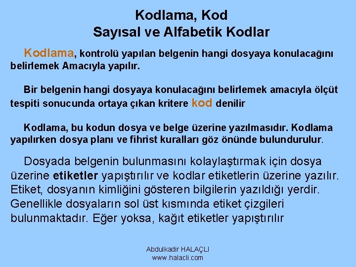 Kodlama, Kod Sayısal ve Alfabetik Kodlar Kodlama, kontrolü yapılan belgenin hangi dosyaya konulacağını belirlemek Kodlama, Kod Sayısal ve Alfabetik Kodlar Kodlama, kontrolü yapılan belgenin hangi dosyaya konulacağını belirlemek