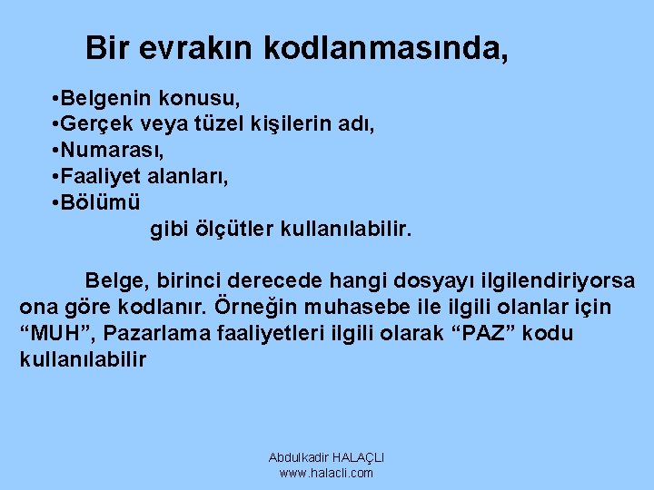Bir evrakın kodlanmasında, • Belgenin konusu, • Gerçek veya tüzel kişilerin adı, • Numarası, Bir evrakın kodlanmasında, • Belgenin konusu, • Gerçek veya tüzel kişilerin adı, • Numarası,