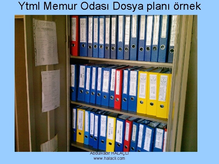 Ytml Memur Odası Dosya planı örnek Abdulkadir HALAÇLI www. halacli. com Ytml Memur Odası Dosya planı örnek Abdulkadir HALAÇLI www. halacli. com