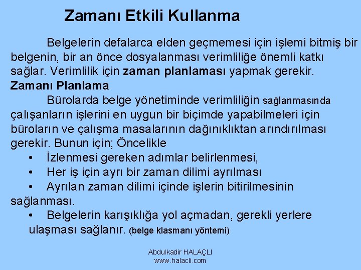 Zamanı Etkili Kullanma Belgelerin defalarca elden geçmemesi için işlemi bitmiş bir belgenin, bir an Zamanı Etkili Kullanma Belgelerin defalarca elden geçmemesi için işlemi bitmiş bir belgenin, bir an