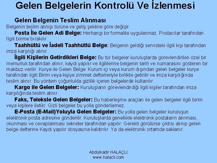 Gelen Belgelerin Kontrolü Ve İzlenmesi Gelen Belgenin Teslim Alınması Belgenin teslim alınışı türüne ve Gelen Belgelerin Kontrolü Ve İzlenmesi Gelen Belgenin Teslim Alınması Belgenin teslim alınışı türüne ve