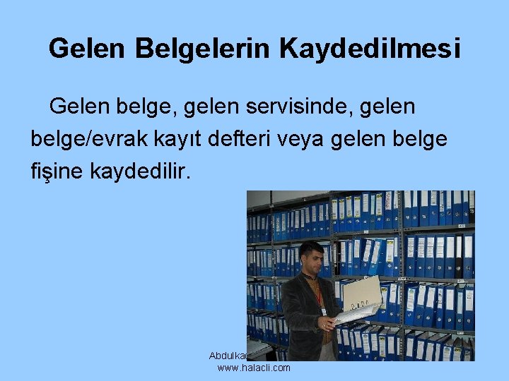 Gelen Belgelerin Kaydedilmesi Gelen belge, gelen servisinde, gelen belge/evrak kayıt defteri veya gelen belge Gelen Belgelerin Kaydedilmesi Gelen belge, gelen servisinde, gelen belge/evrak kayıt defteri veya gelen belge
