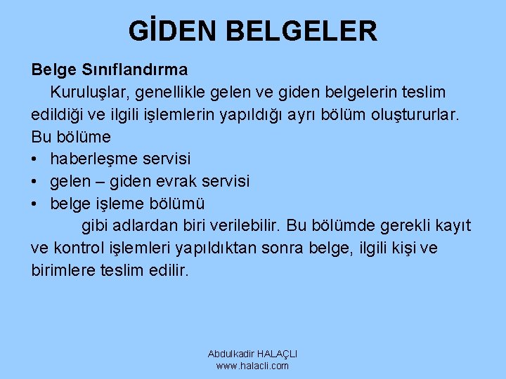 GİDEN BELGELER Belge Sınıflandırma Kuruluşlar, genellikle gelen ve giden belgelerin teslim edildiği ve ilgili GİDEN BELGELER Belge Sınıflandırma Kuruluşlar, genellikle gelen ve giden belgelerin teslim edildiği ve ilgili