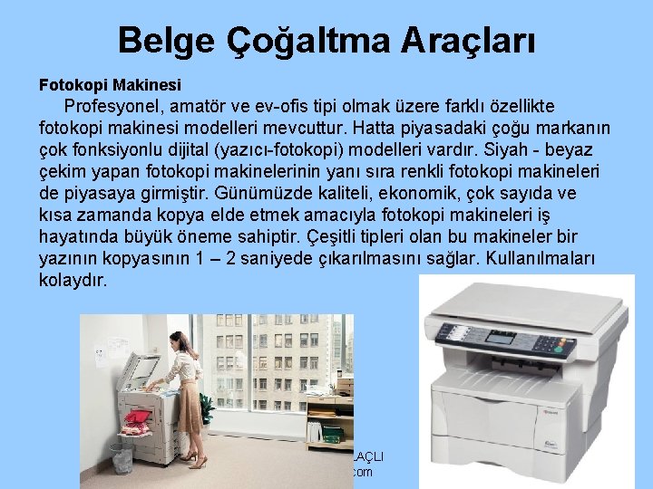 Belge Çoğaltma Araçları Fotokopi Makinesi Profesyonel, amatör ve ev-ofis tipi olmak üzere farklı özellikte Belge Çoğaltma Araçları Fotokopi Makinesi Profesyonel, amatör ve ev-ofis tipi olmak üzere farklı özellikte