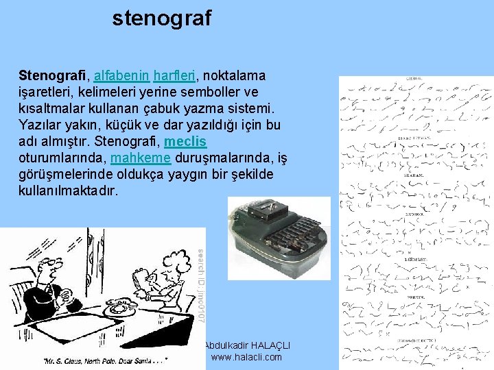 stenograf Stenografi, alfabenin harfleri, noktalama işaretleri, kelimeleri yerine semboller ve kısaltmalar kullanan çabuk yazma stenograf Stenografi, alfabenin harfleri, noktalama işaretleri, kelimeleri yerine semboller ve kısaltmalar kullanan çabuk yazma