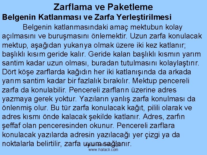 Zarflama ve Paketleme Belgenin Katlanması ve Zarfa Yerleştirilmesi Belgenin katlanmasındaki amaç mektubun kolay açılmasını Zarflama ve Paketleme Belgenin Katlanması ve Zarfa Yerleştirilmesi Belgenin katlanmasındaki amaç mektubun kolay açılmasını