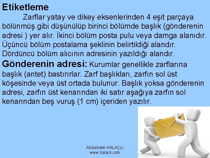 Etiketleme Zarflar yatay ve dikey eksenlerinden 4 eşit parçaya bölünmüş gibi düşünülüp birinci bölümde Etiketleme Zarflar yatay ve dikey eksenlerinden 4 eşit parçaya bölünmüş gibi düşünülüp birinci bölümde