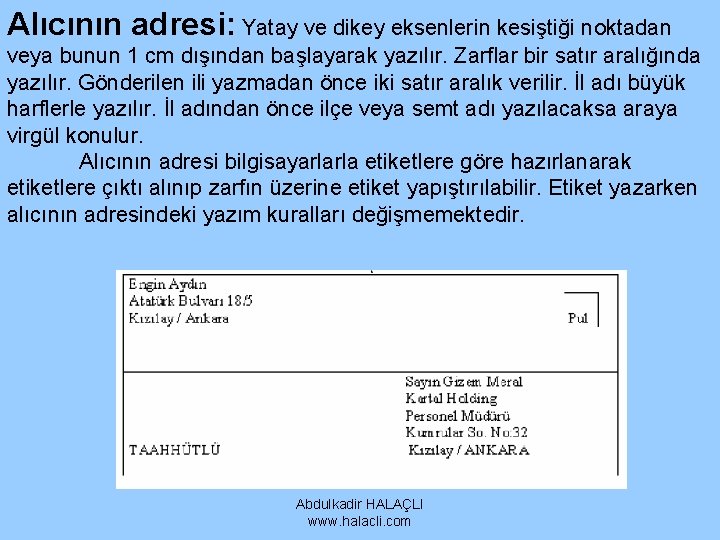 Alıcının adresi: Yatay ve dikey eksenlerin kesiştiği noktadan veya bunun 1 cm dışından başlayarak Alıcının adresi: Yatay ve dikey eksenlerin kesiştiği noktadan veya bunun 1 cm dışından başlayarak