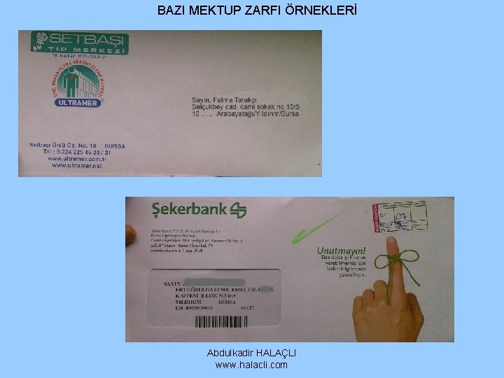 BAZI MEKTUP ZARFI ÖRNEKLERİ Abdulkadir HALAÇLI www. halacli. com BAZI MEKTUP ZARFI ÖRNEKLERİ Abdulkadir HALAÇLI www. halacli. com