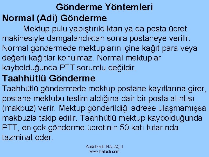 Gönderme Yöntemleri Normal (Adi) Gönderme Mektup pulu yapıştırıldıktan ya da posta ücret makinesiyle damgalandıktan Gönderme Yöntemleri Normal (Adi) Gönderme Mektup pulu yapıştırıldıktan ya da posta ücret makinesiyle damgalandıktan