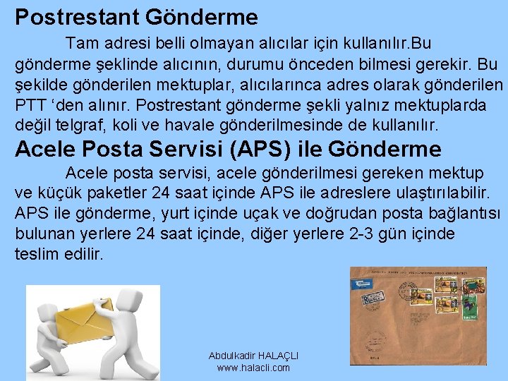 Postrestant Gönderme Tam adresi belli olmayan alıcılar için kullanılır. Bu gönderme şeklinde alıcının, durumu Postrestant Gönderme Tam adresi belli olmayan alıcılar için kullanılır. Bu gönderme şeklinde alıcının, durumu