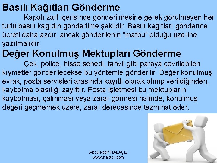 Basılı Kağıtları Gönderme Kapalı zarf içerisinde gönderilmesine gerek görülmeyen her türlü basılı kağıdın gönderilme Basılı Kağıtları Gönderme Kapalı zarf içerisinde gönderilmesine gerek görülmeyen her türlü basılı kağıdın gönderilme