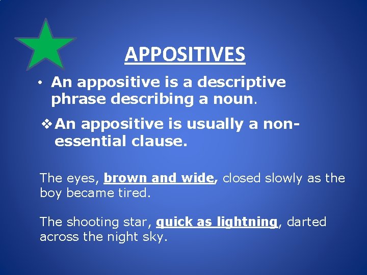 APPOSITIVES • An appositive is a descriptive phrase describing a noun. v An appositive