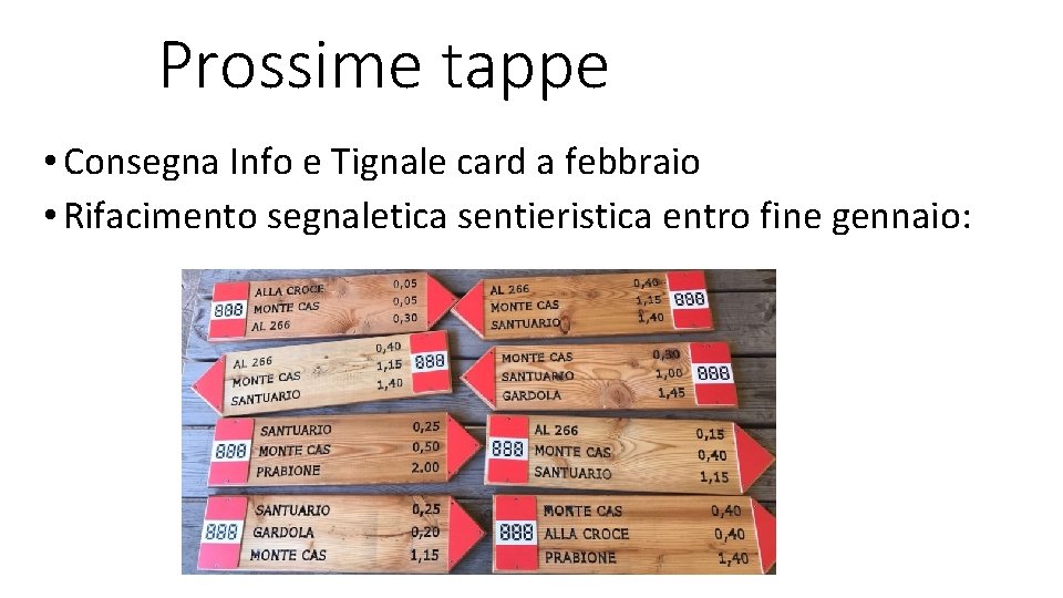 Prossime tappe • Consegna Info e Tignale card a febbraio • Rifacimento segnaletica sentieristica