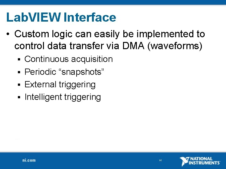 Lab. VIEW Interface • Custom logic can easily be implemented to control data transfer